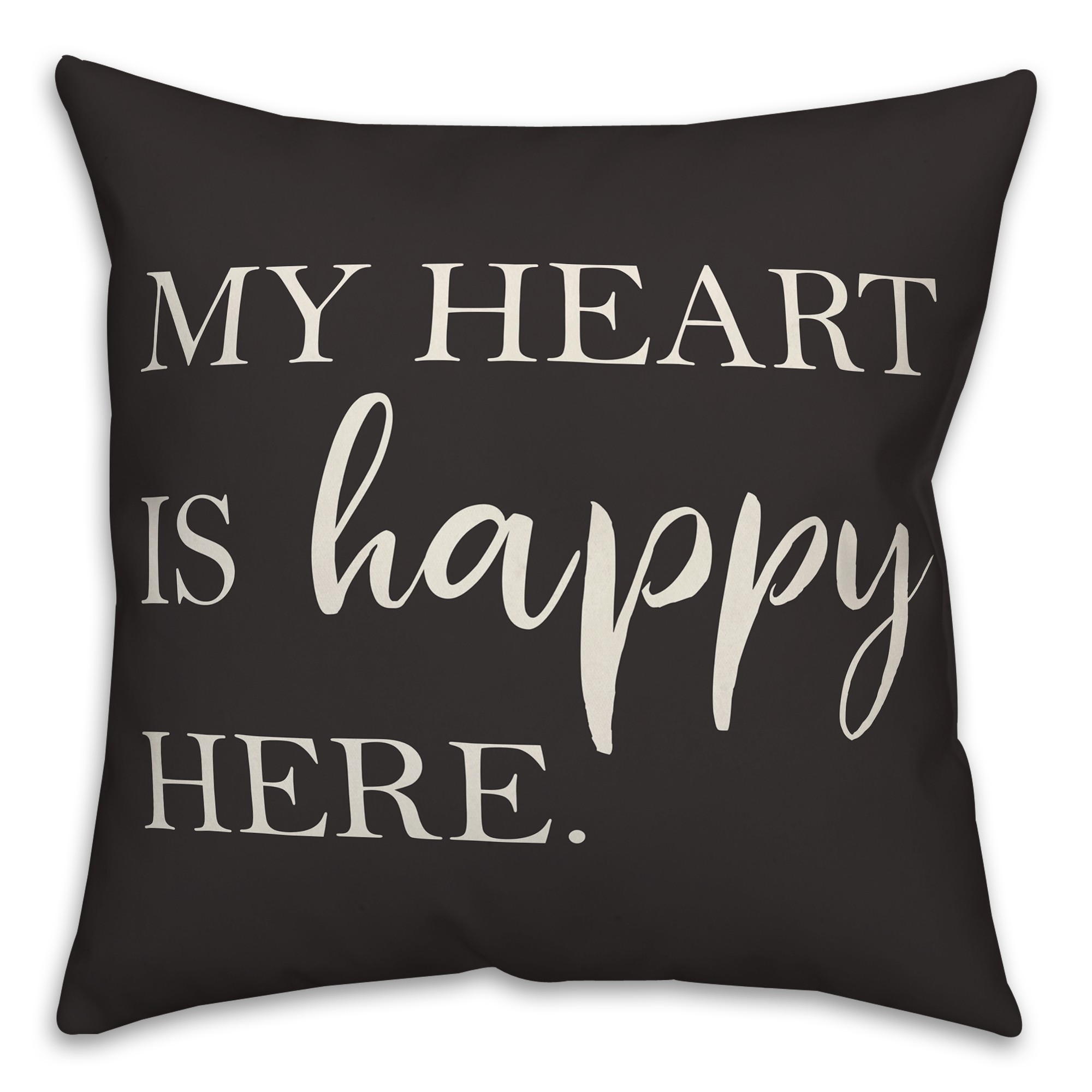 Heart is Happy Here on Black 18x18 Indoor / Outdoor Pillow