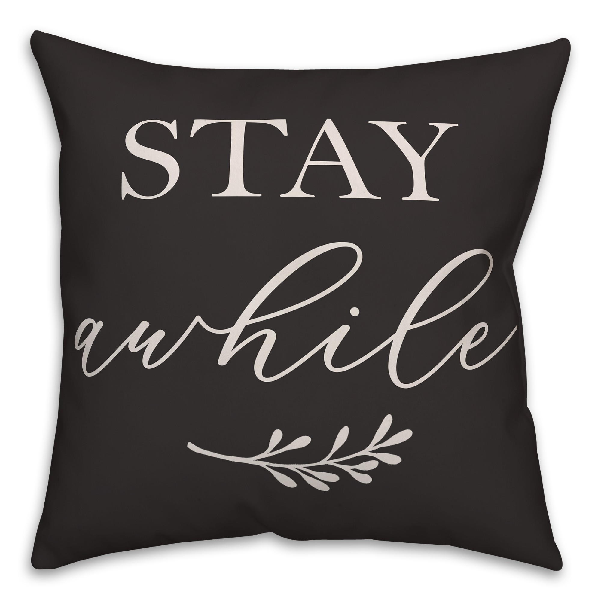 Stay Awhile on Black 18x18 Indoor / Outdoor Pillow