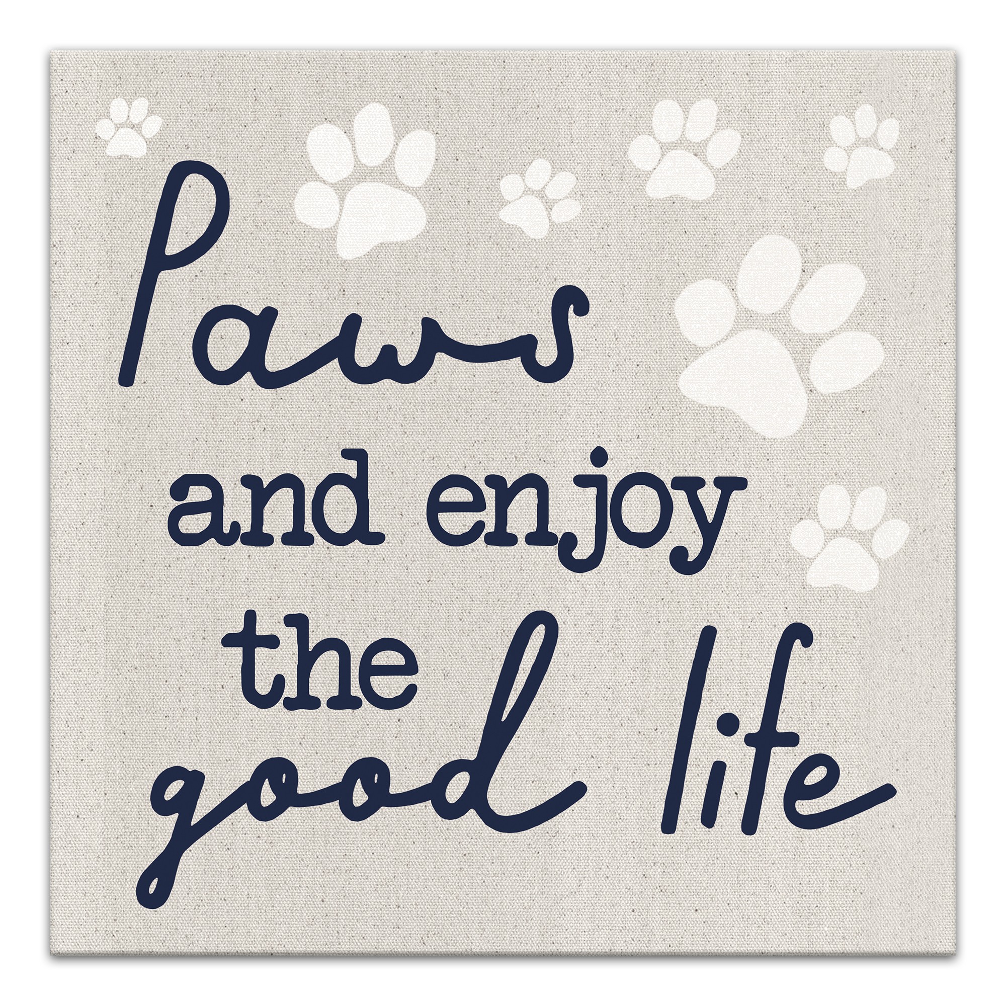 Paws and Enjoy the Good Life 16x16 Canvas Wall Art