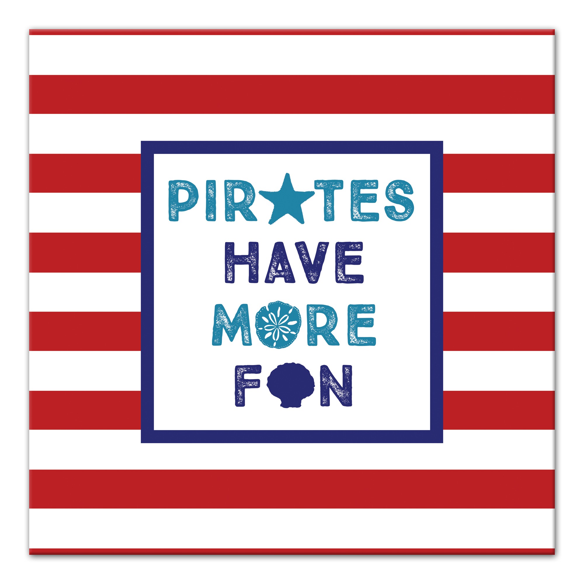 Pirates Have More Fun   Wall Art