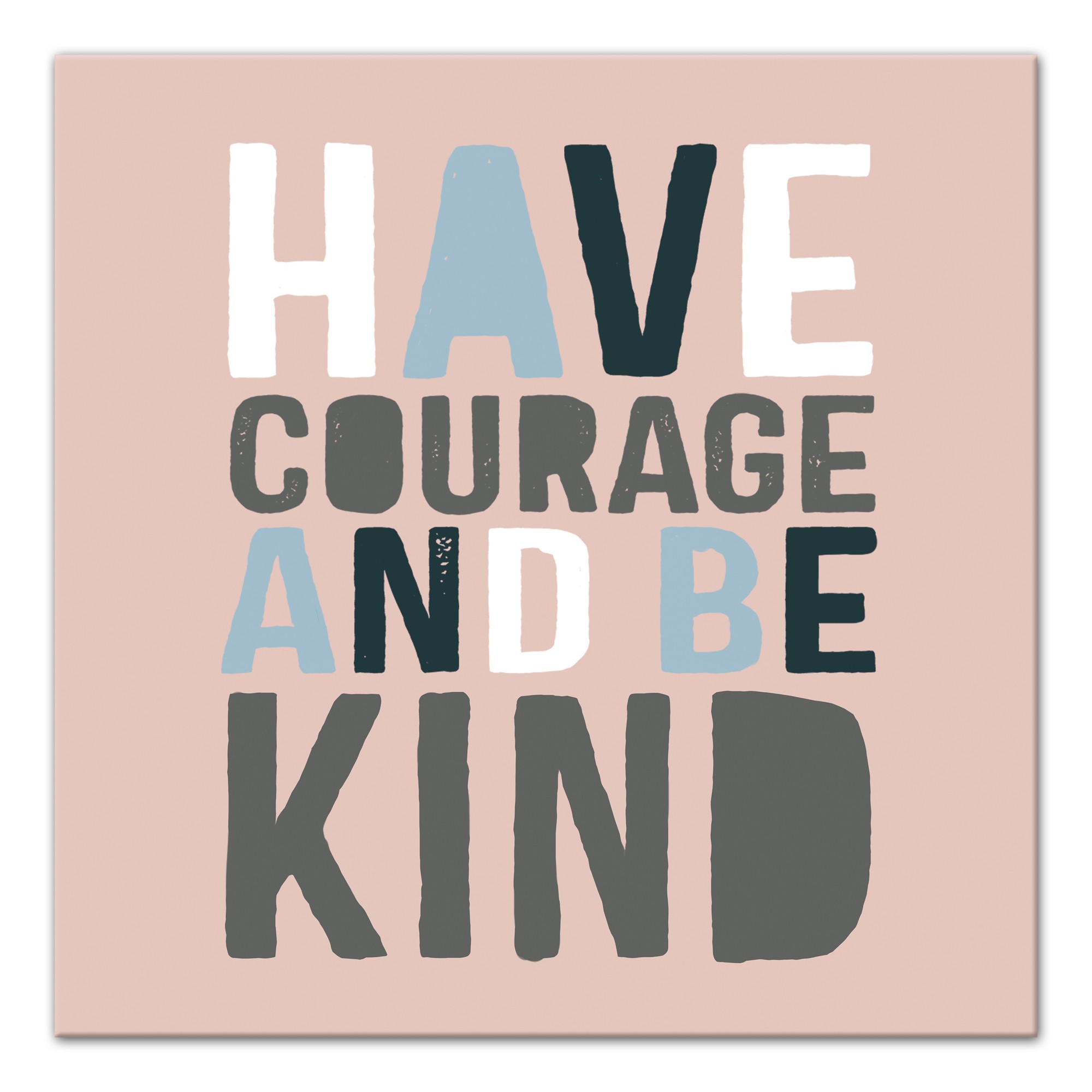 Have Courage Be Kind Wall Art
