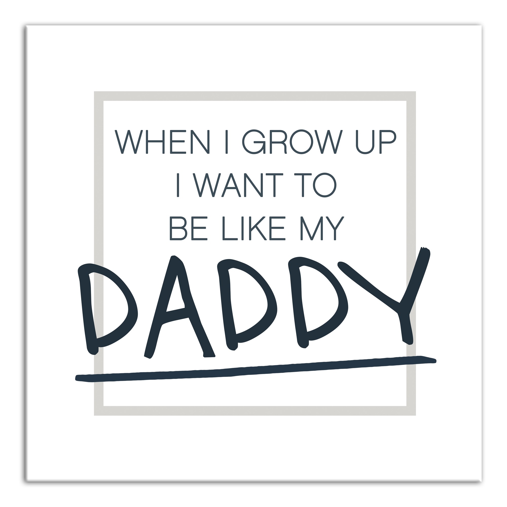 Be Like My Daddy  Wall Art