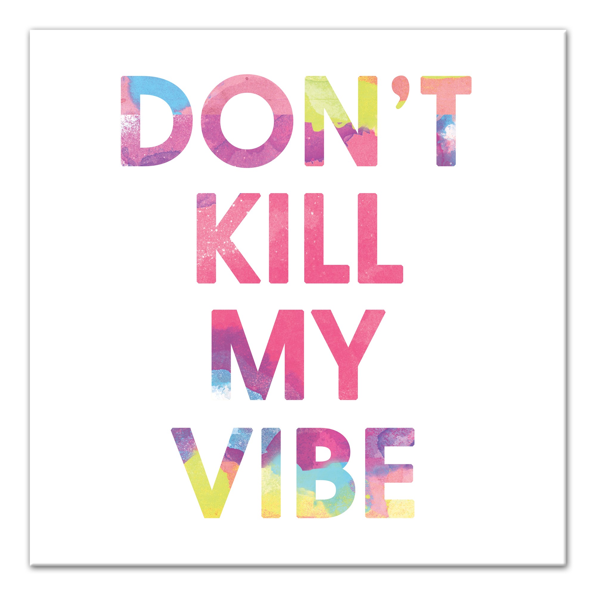 Don't Kill My Vibe   Wall Art