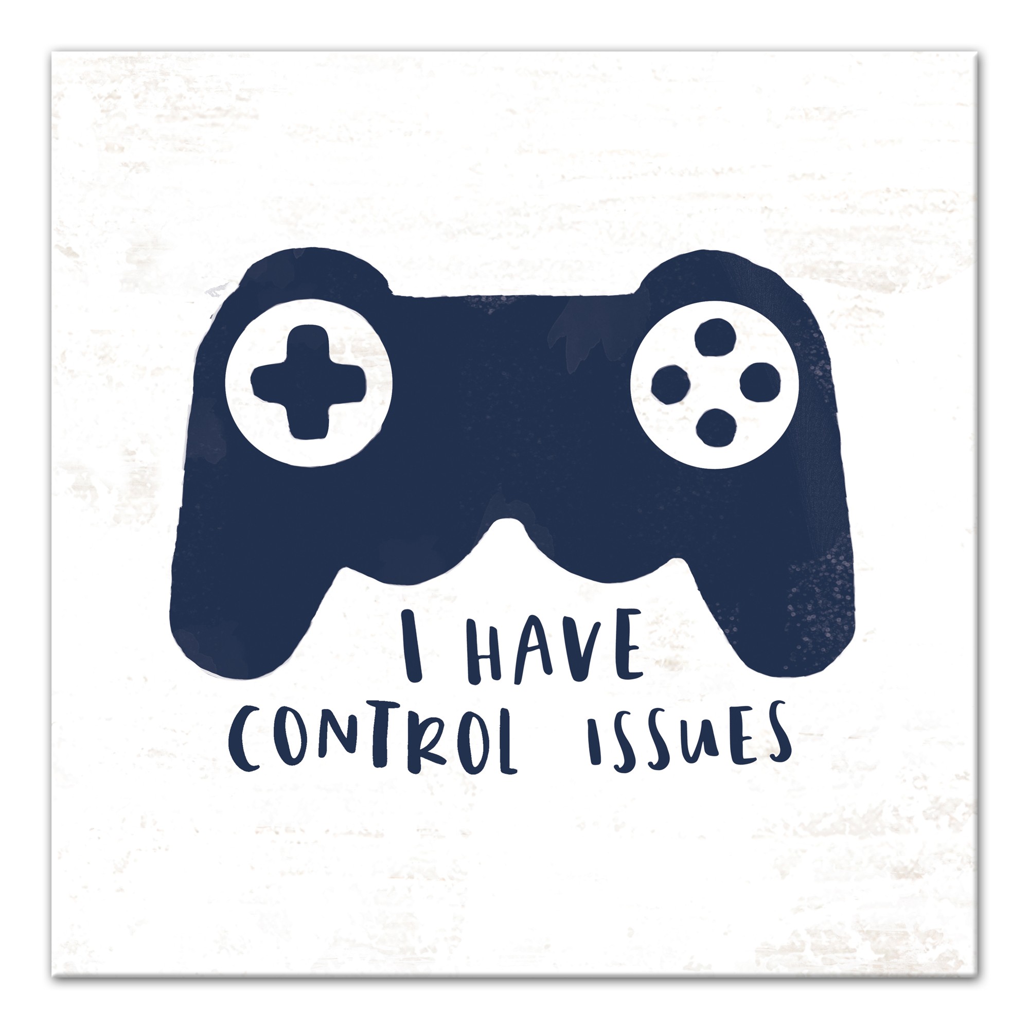 I Have Control Issues   Wall Art