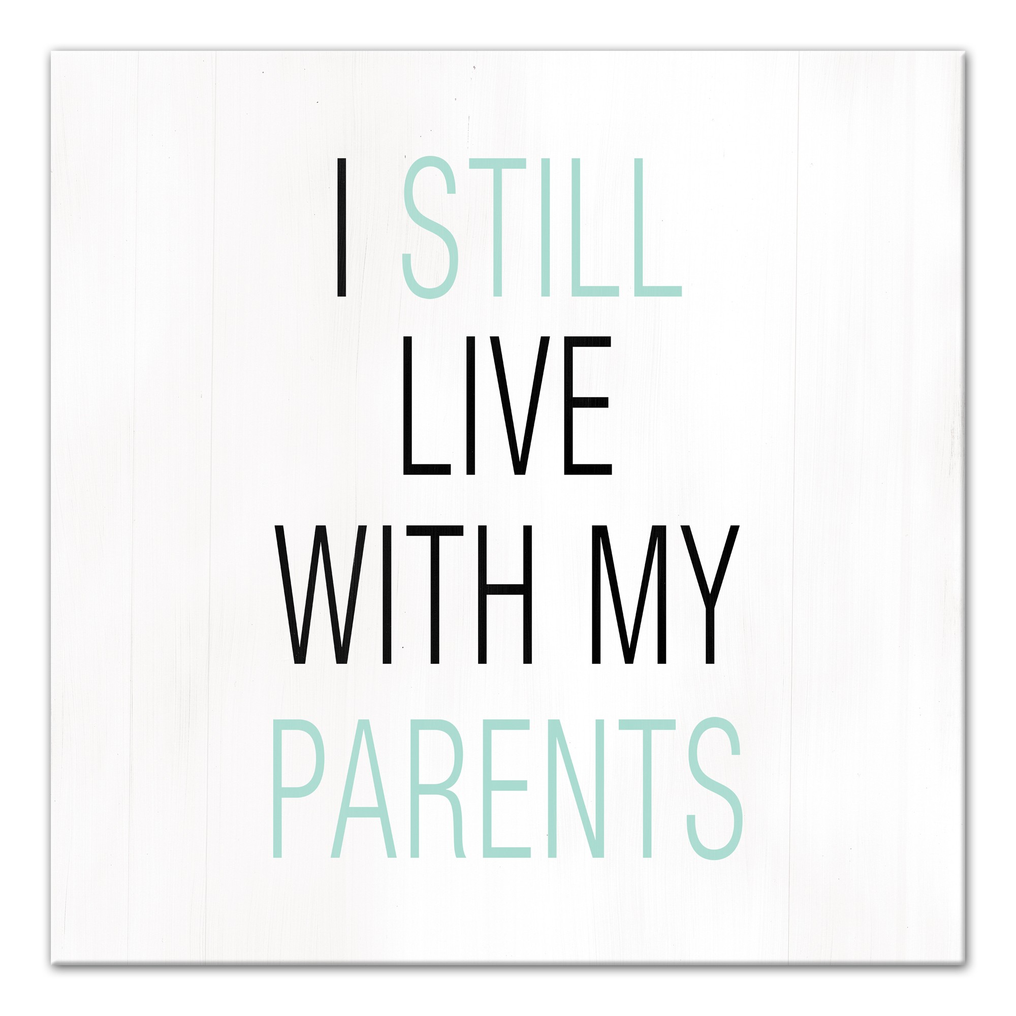 I Still Live With My Parents   Wall Art