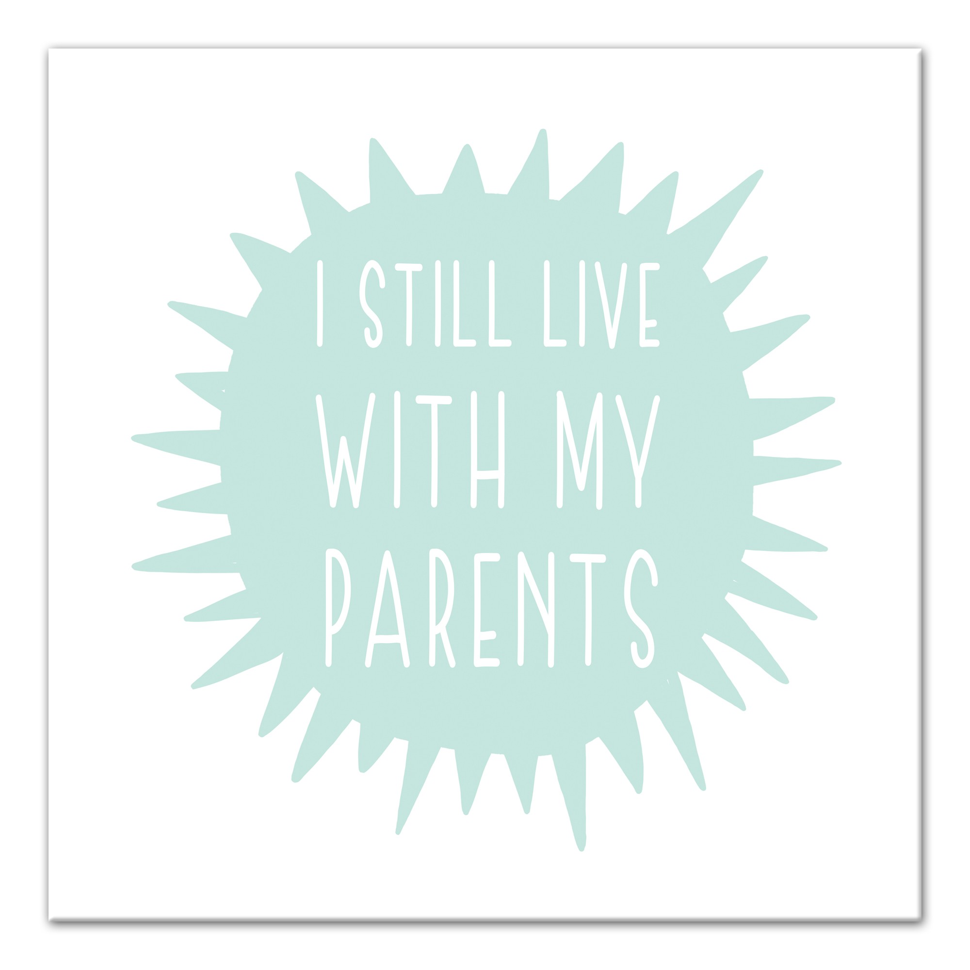 I Still Live With My Parents    Wall Art