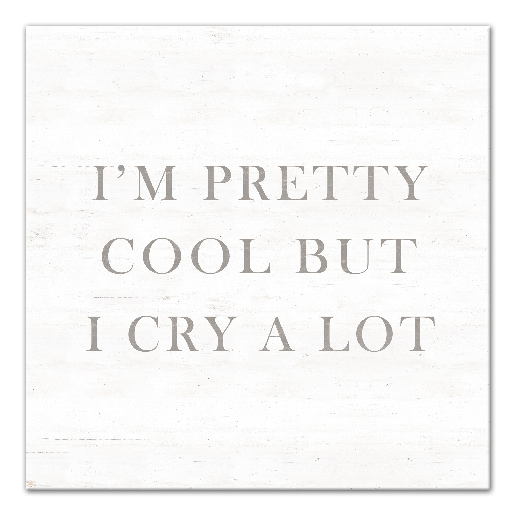 I'm Pretty Cool But I Cry A Lot Wall Art