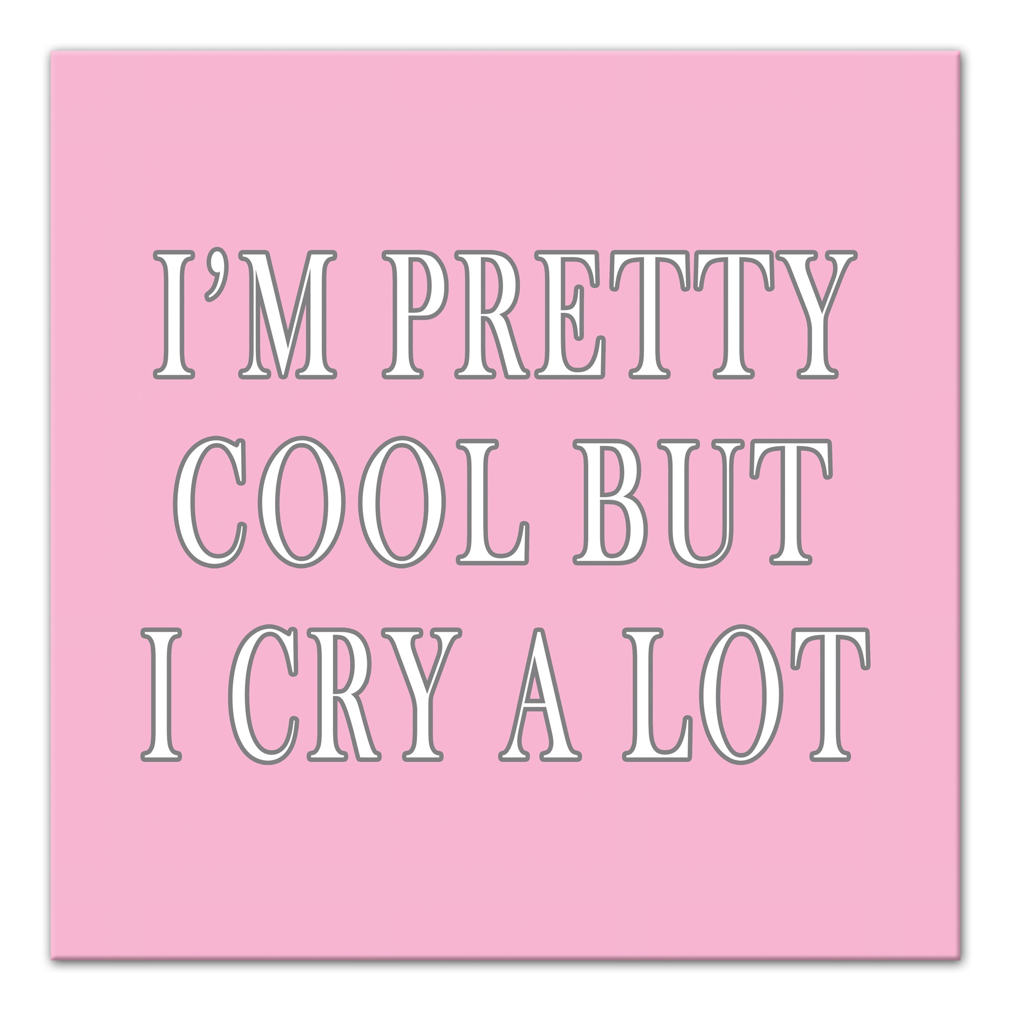 I'm Pretty Cool But I Cry A Lot Wall Art