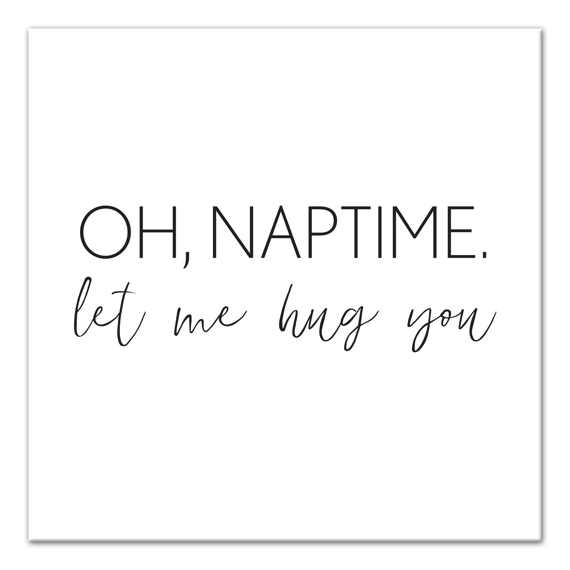 Oh Naptime Let Me Hug You Wall Art