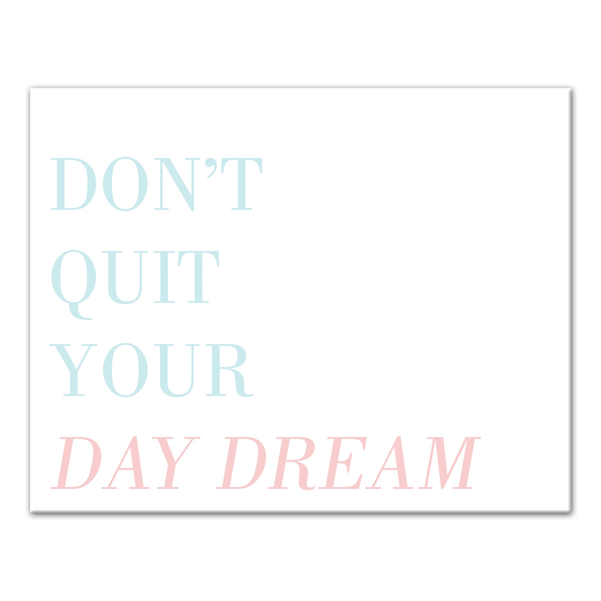 Dont Quit Your Day Dream 14x11 Canvas Wall Art