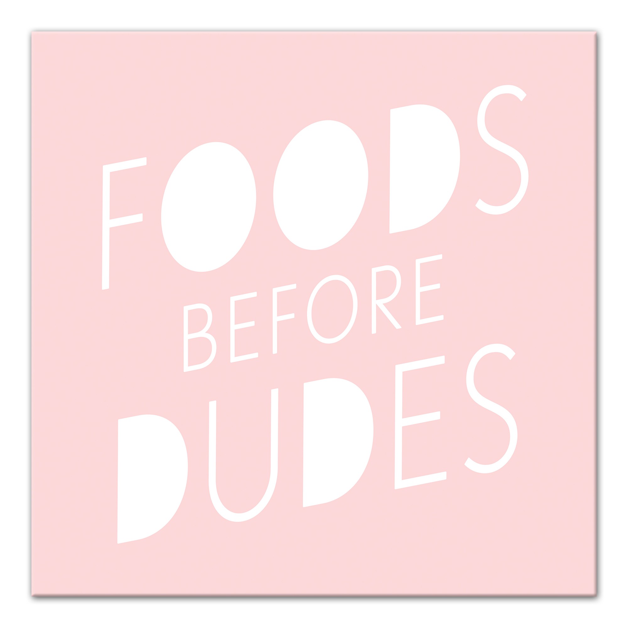 Foods Before Dudes 12x12 Canvas Wall Art