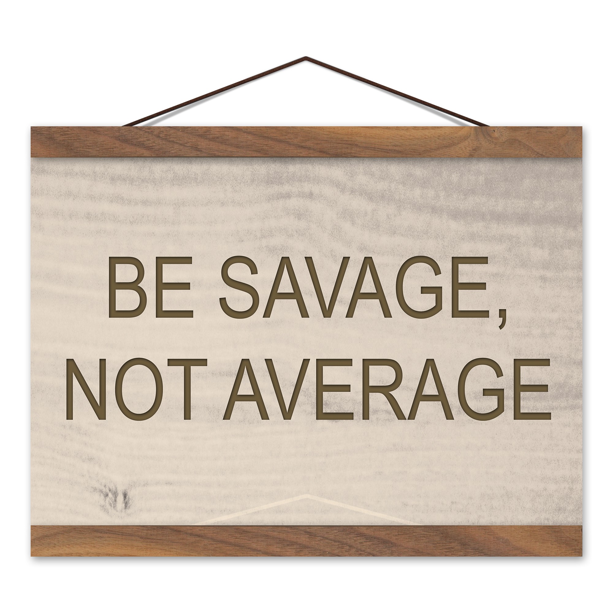 Be Savage Not Average 8x12 Teak Hanging Canvas