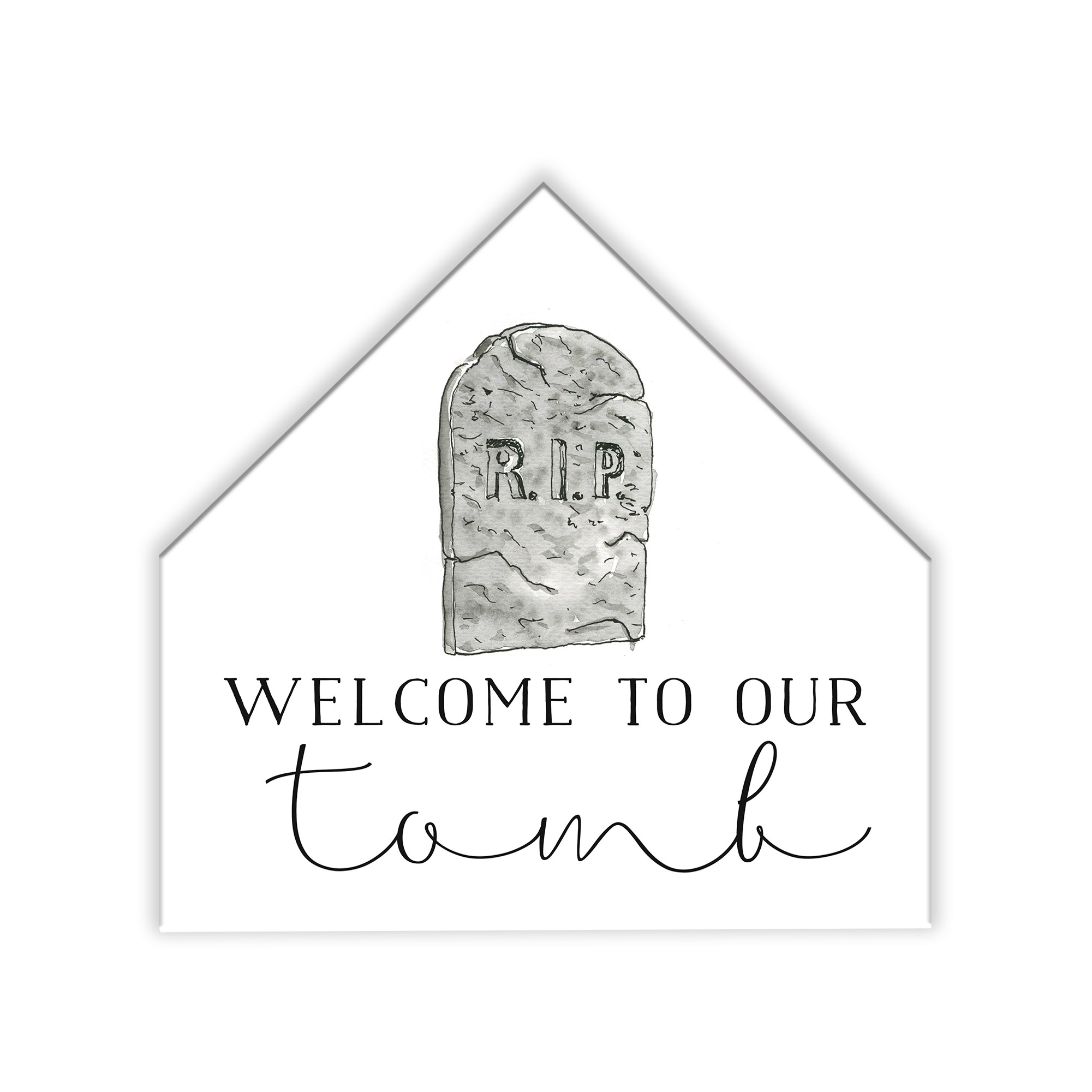 Welcome Tomb Inch  12x12 House Shaped Canvas