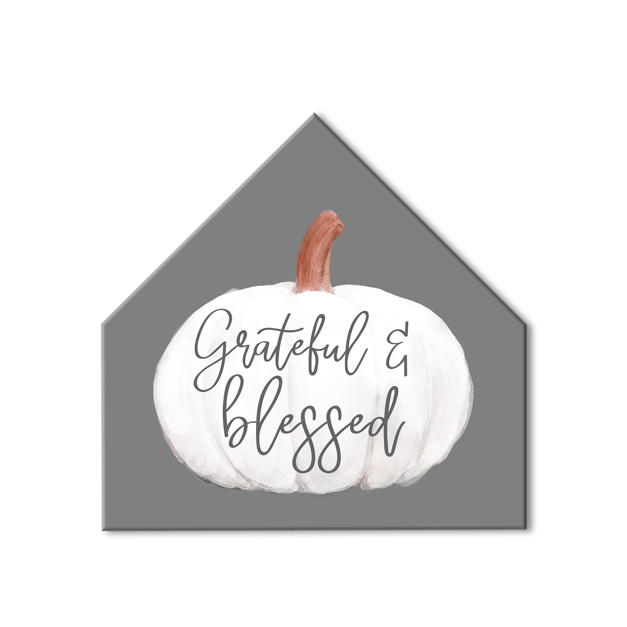 Grateful Blessed  12x12 House Shaped Canvas
