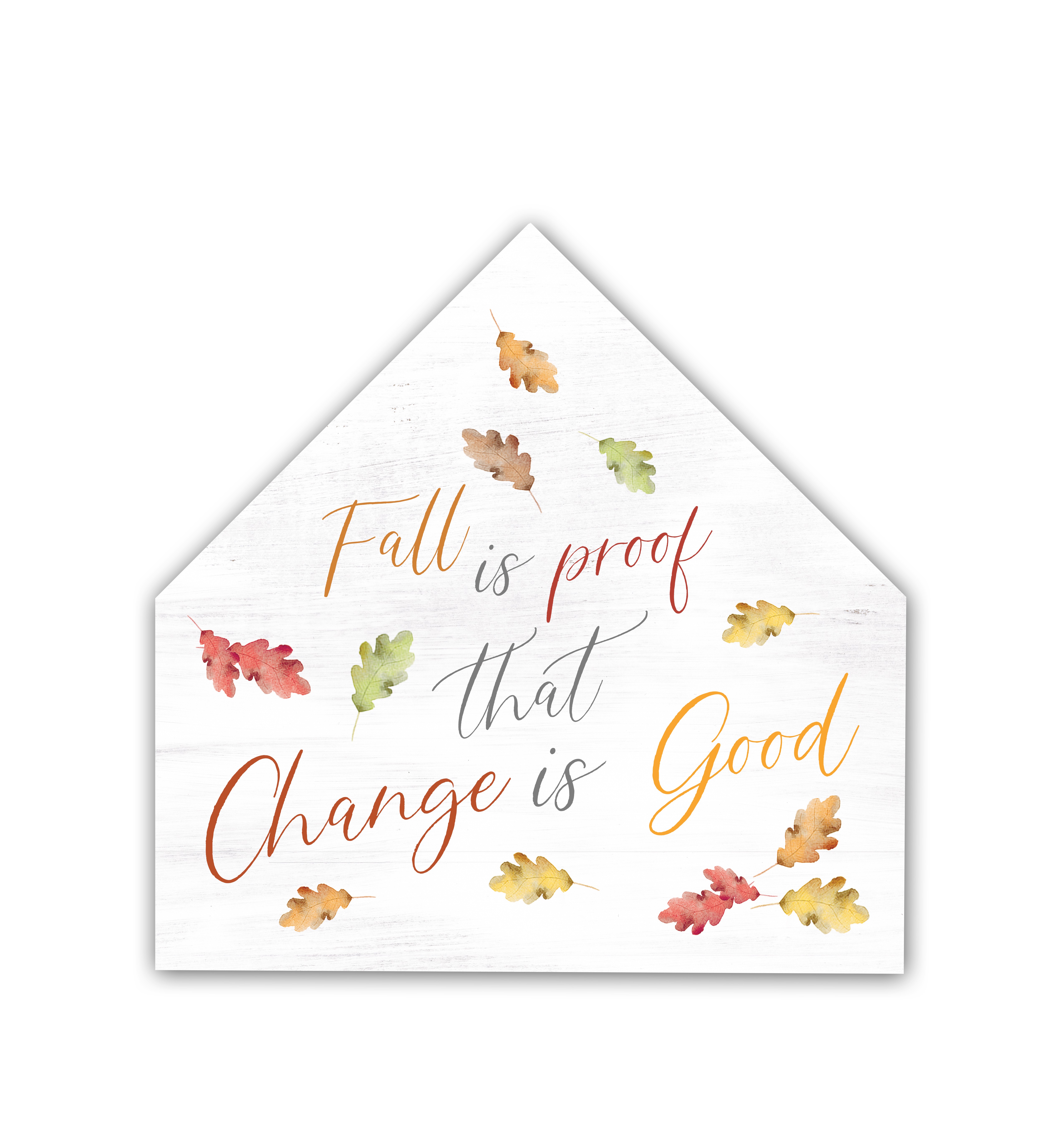 Fall Is Proof  12x12 House Shaped Canvas