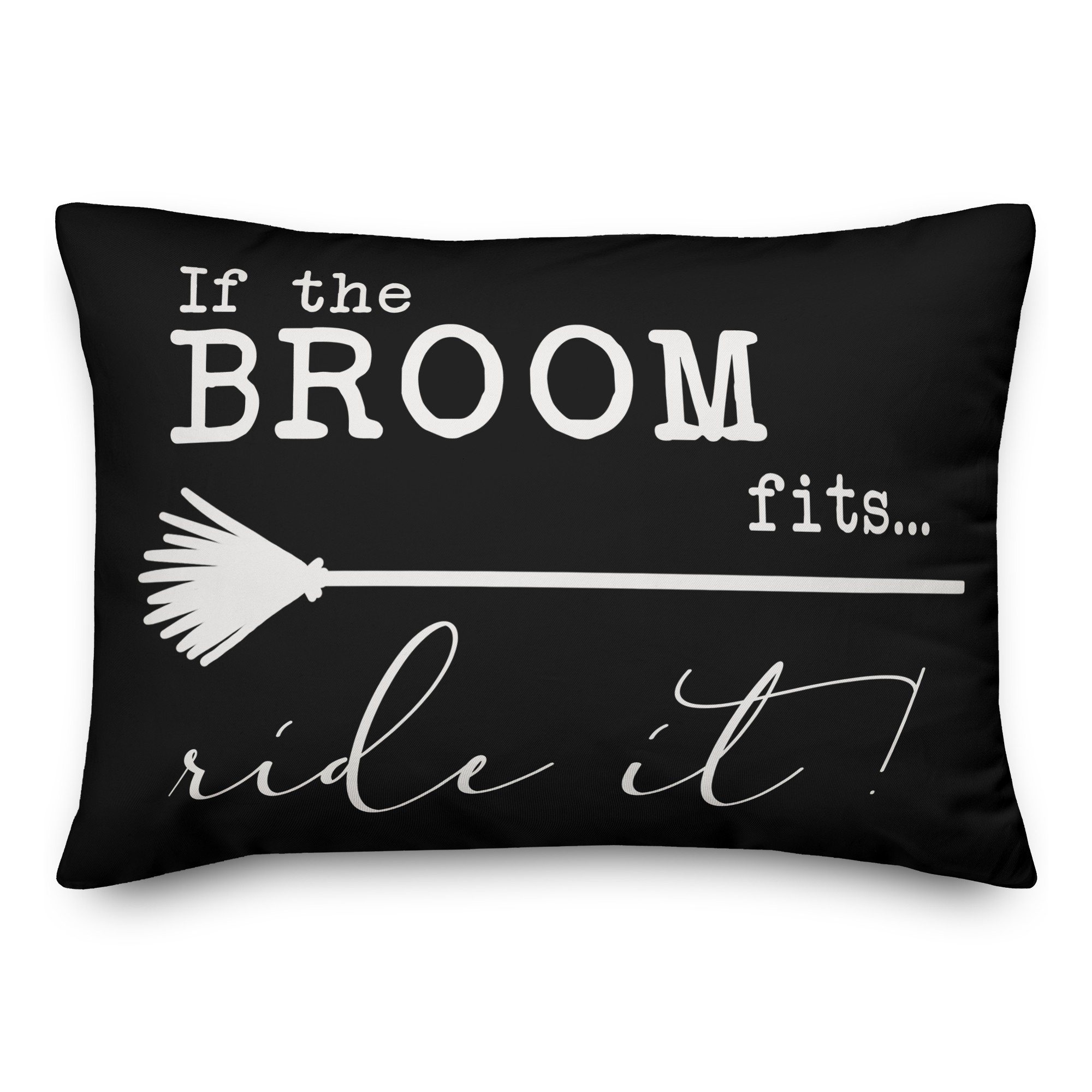 The Broom Fits 14x20 Spun Poly Pillow