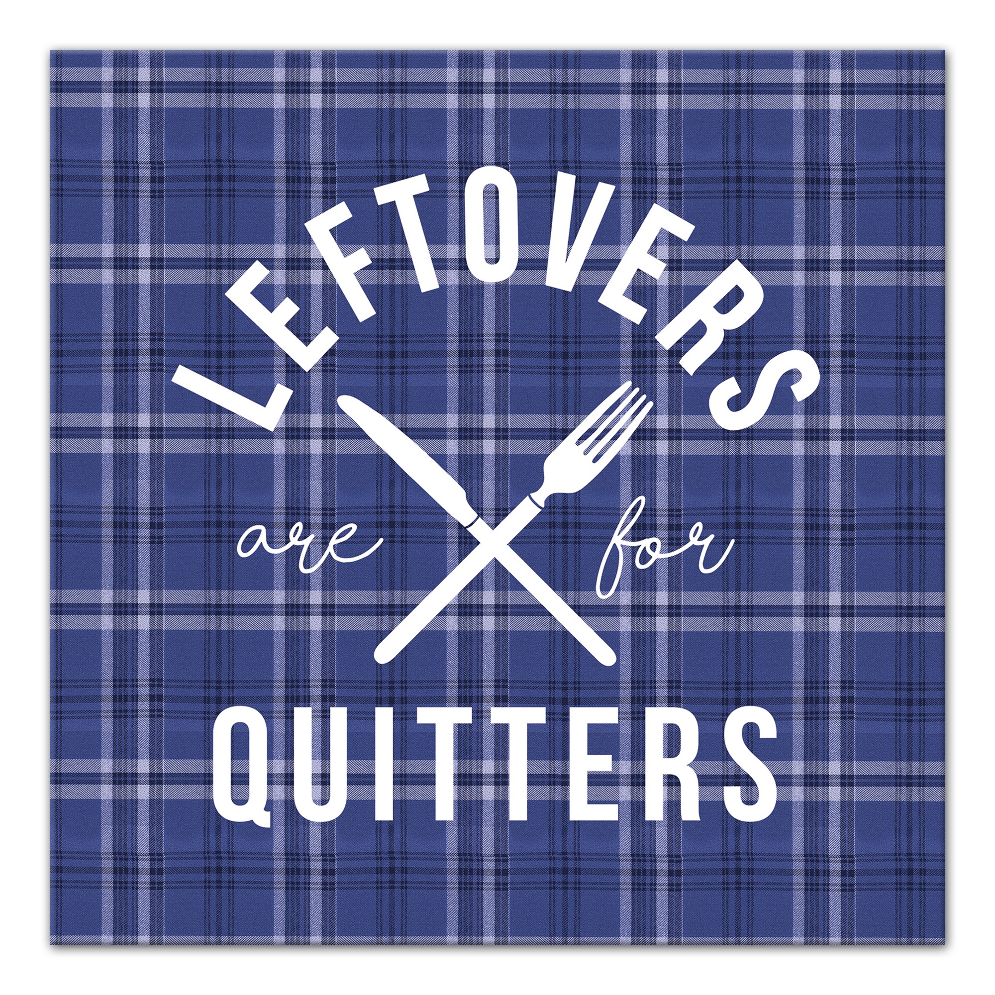 Leftovers Are For Quitters 12x12 Canvas Wall Art
