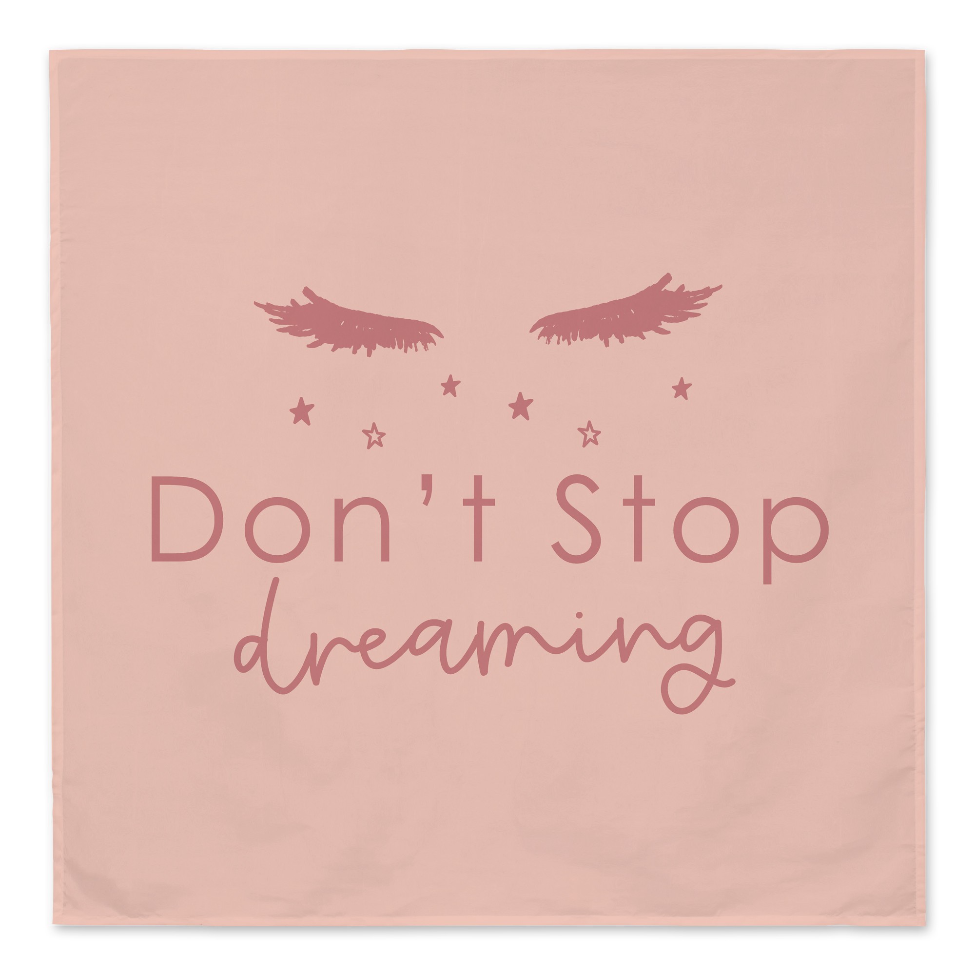 Don't Stop Dreaming  Textiles