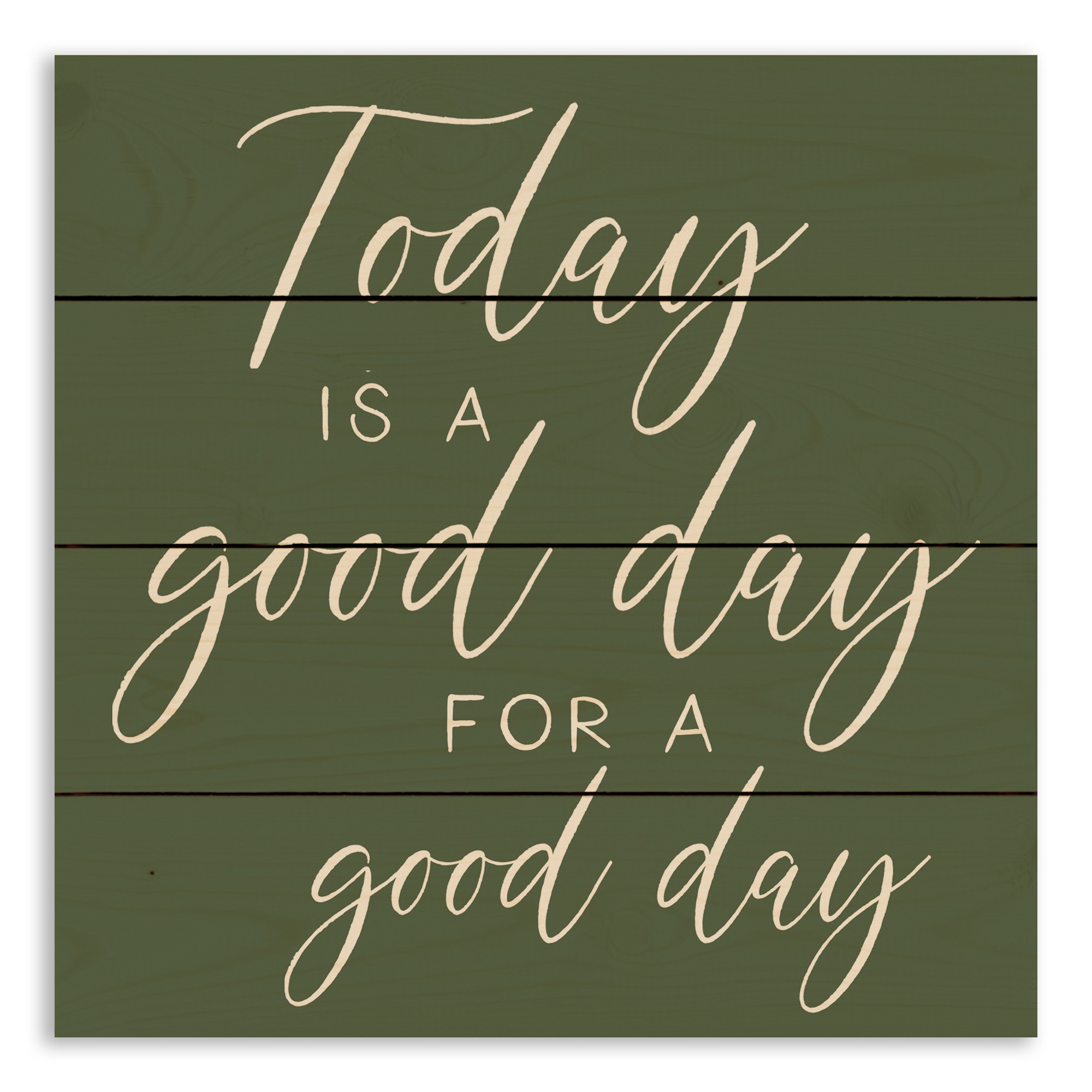 Today is a Good Day for a Good Day 14 x 14 Pallet Wood Art