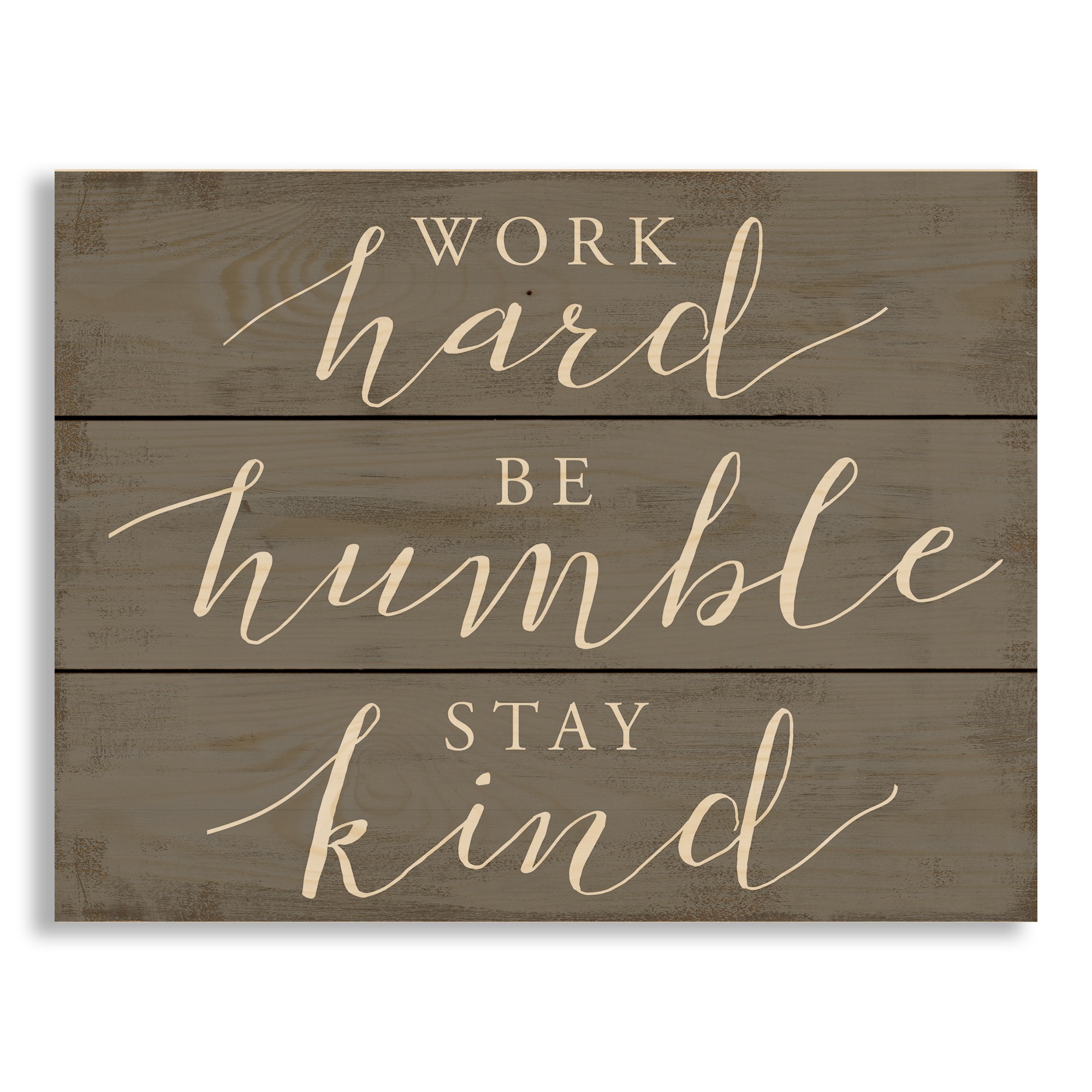Work Hard Be Humble Stay Kind 10.69 x 14 Pallet Wood Art