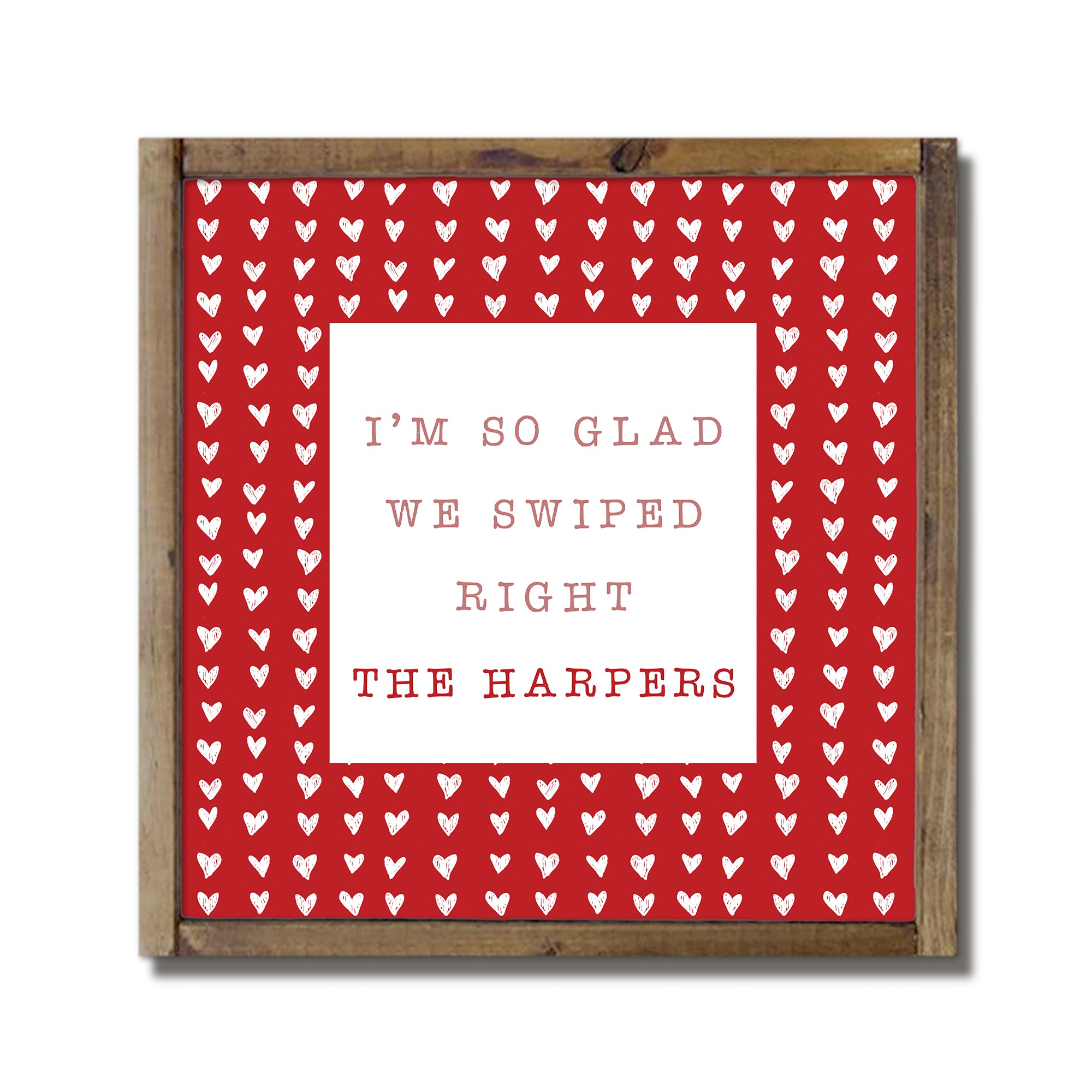 I'm So Glad You Swiped Right Personalized 13.5 x 13.5 Framed Wood Plaque