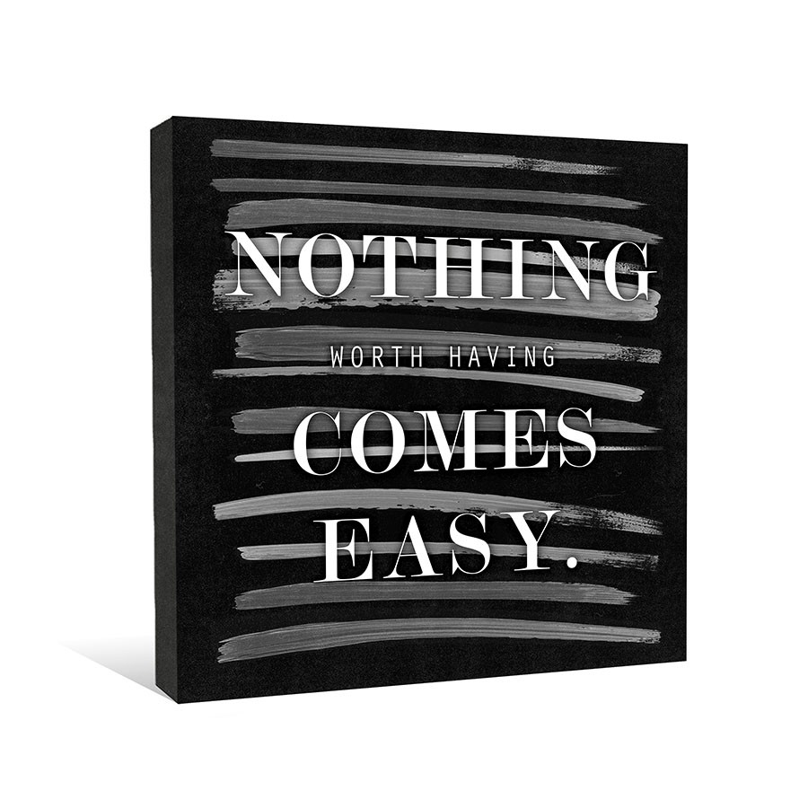 Nothing Worth Having Comes Easy Canvas Wall Art