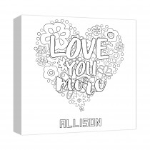Love You More 12x12 Custom Color Me Canvas Wall Art