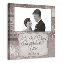 My Best Days Have Been With You 16x16 Personalized Canvas Wall Art