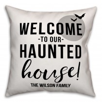 Welcome to our Haunted House 18x18 Personalized Spun Poly Pillow