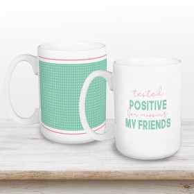 Tested Positive for Missing my Friends Drinkware Collection