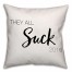 They All Suck Script Spun Polyester Throw Pillow - Front