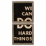 We Can Do Hard Things 12x12 Framed Pallet Wood Art Collection