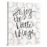 Enjoy the Little Things Gallery Wrapped Canvas