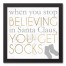 When you Stop Believing, You get Socks 12x12 Black Framed Canvas