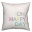 Oh Happy Day 16x16 Throw Pillow