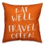 Eat Well Travel Often Orange 18x18 Faux Suede Throw Pillow