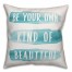 Blue Watercolor Be Your Own Beautiful Quote 18x18 Faux Suede Throw Pillow