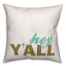 Hey Y'all 18x18 Throw Pillow