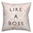 Like A Boss 18x18 Throw Pillow