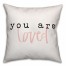 You Are Loved 18x18 Throw Pillow