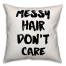 Messy Hair Don't Care 18x18 Throw Pillow