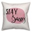 Stay Sassy 18x18 Throw Pillow