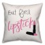 But First Lipstick 18x18 Throw Pillow