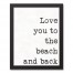 Love You to the Beach and Back 11x14 Black Framed Canvas