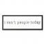 I Can't People Today 12x36 Black Framed Canvas