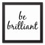Be Brilliant 12x12 Black Framed Canvas