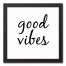 Good Vibes 12x12 Black Framed Canvas
