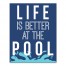 Life is Better at the Pool 11x14 Canvas Wall Art