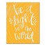 Be the Light in the World Yellow Wall Art