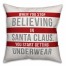 Don't Stop Believing in Santa Claus Pillow